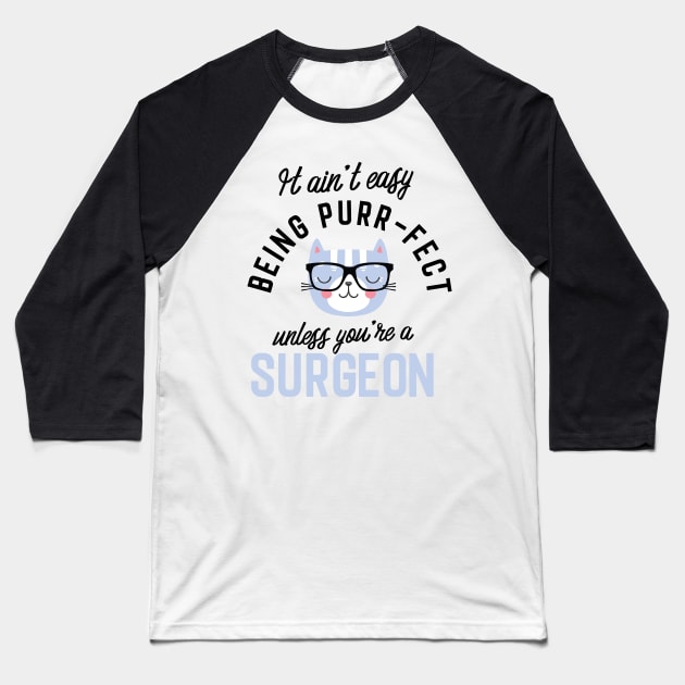 Surgeon Cat Gifts for Cat Lovers - It ain't easy being Purr Fect Baseball T-Shirt by BetterManufaktur